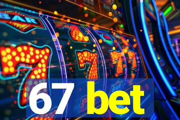 67 bet